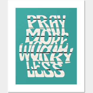 pray more worry less Posters and Art